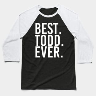 NAME BEST TODD EVER Father Day Baseball T-Shirt